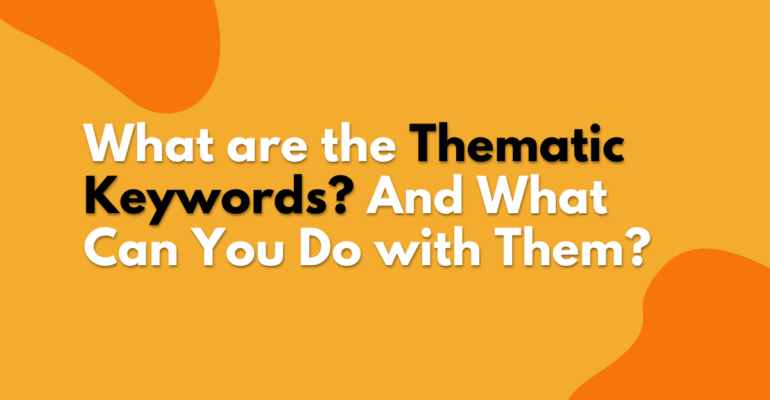 What are the Thematic Keywords? And What Can You Do with Them?