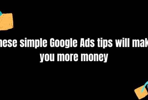 These simple Google Ads tips will make you more money